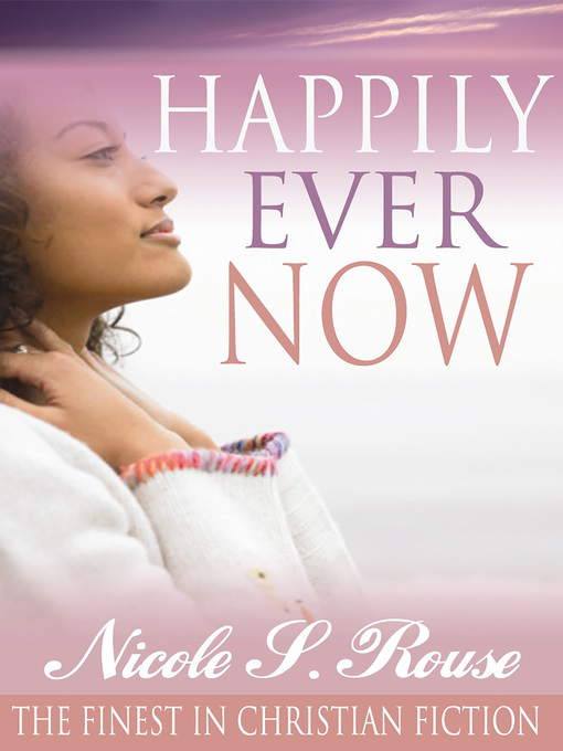 Title details for Happily Ever Now by Nicole S. Rouse - Available